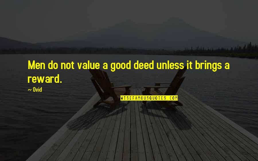 Good Deed Quotes By Ovid: Men do not value a good deed unless