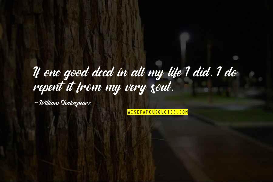 Good Deed Quotes By William Shakespeare: If one good deed in all my life Good Deed Quotes By William Shakespeare: If one good deed in all my life