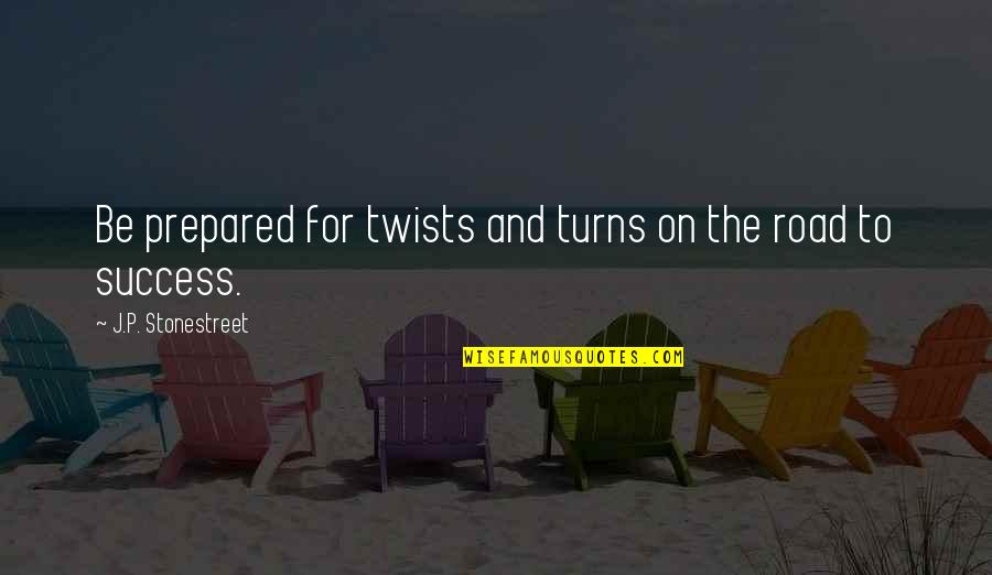 Good Deeds In Islam Quotes By J.P. Stonestreet: Be prepared for twists and turns on the