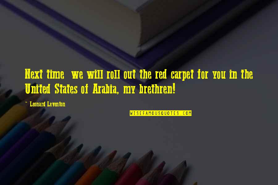 Good Deeds In Islam Quotes By Leonard Leventon: Next time we will roll out the red