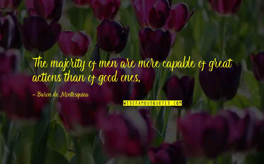 Good Deeds Quotes By Baron De Montesquieu: The majority of men are more capable of