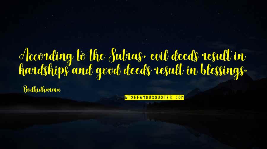 Good Deeds Quotes By Bodhidharma: According to the Sutras, evil deeds result in