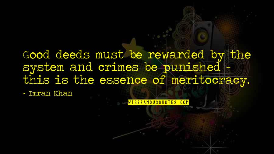 Good Deeds Rewarded Quotes By Imran Khan: Good deeds must be rewarded by the system