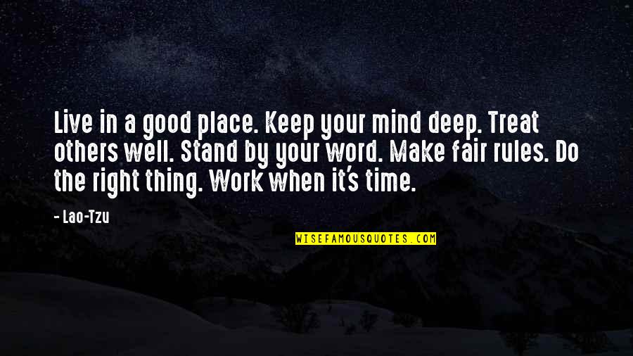 Good Deep Quotes By Lao-Tzu: Live in a good place. Keep your mind