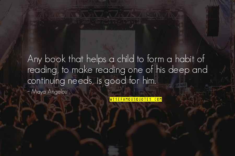 Good Deep Quotes By Maya Angelou: Any book that helps a child to form