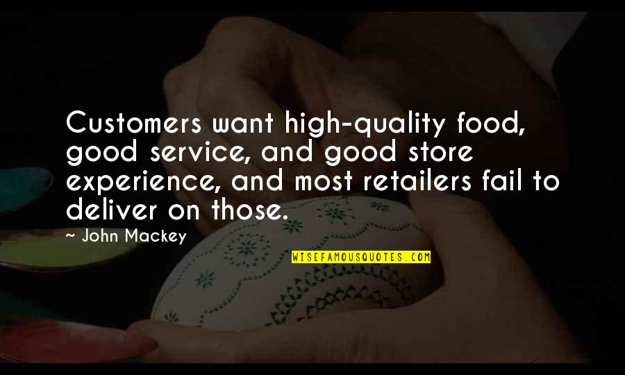 Good Deliver Quotes By John Mackey: Customers want high-quality food, good service, and good