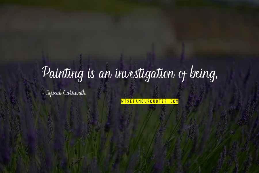 Good Design Is Good Business Quotes By Squeak Carnwath: Painting is an investigation of being. Good Design Is Good Business Quotes By Squeak Carnwath: Painting is an investigation of being.