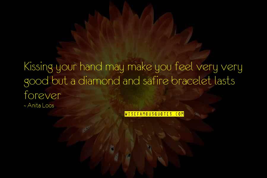 Good Diamond Quotes By Anita Loos: Kissing your hand may make you feel very