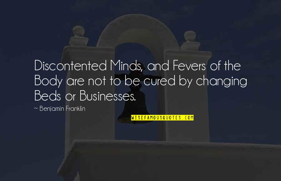 Good Diamond Quotes By Benjamin Franklin: Discontented Minds, and Fevers of the Body are