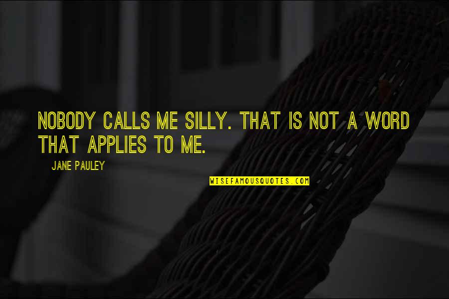 Good Diamond Quotes By Jane Pauley: Nobody calls me silly. That is not a