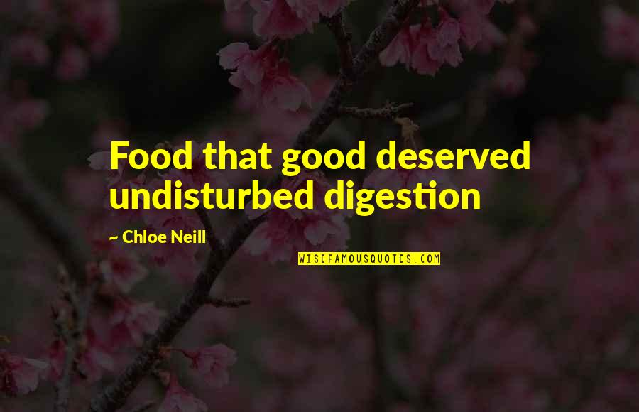 Good Digestion Quotes By Chloe Neill: Food that good deserved undisturbed digestion