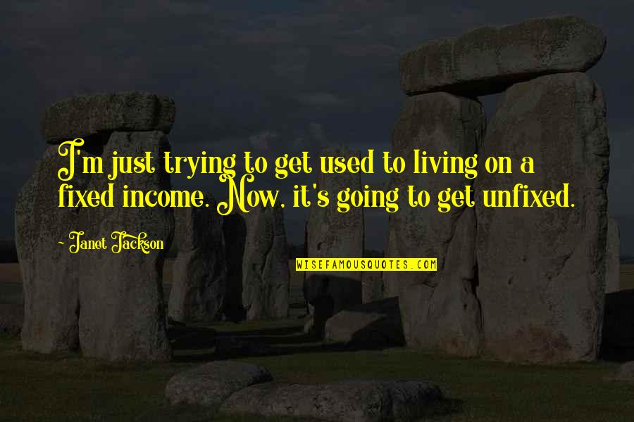 Good Dirt Racing Quotes By Janet Jackson: I'm just trying to get used to living