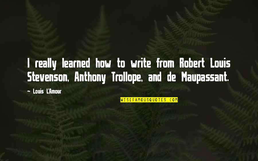 Good Dissociation Quotes By Louis L'Amour: I really learned how to write from Robert Good Dissociation Quotes By Louis L'Amour: I really learned how to write from Robert
