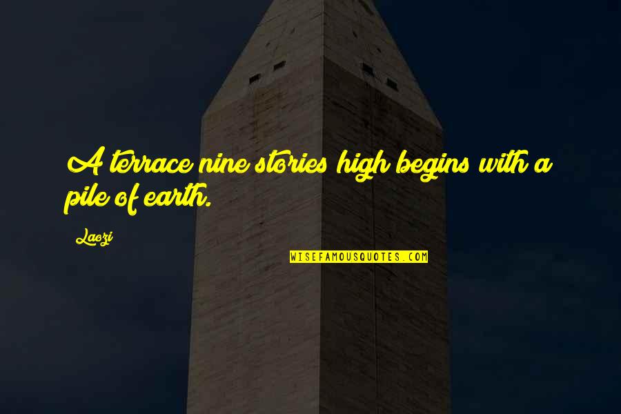 Good Documentation Quotes By Laozi: A terrace nine stories high begins with a
