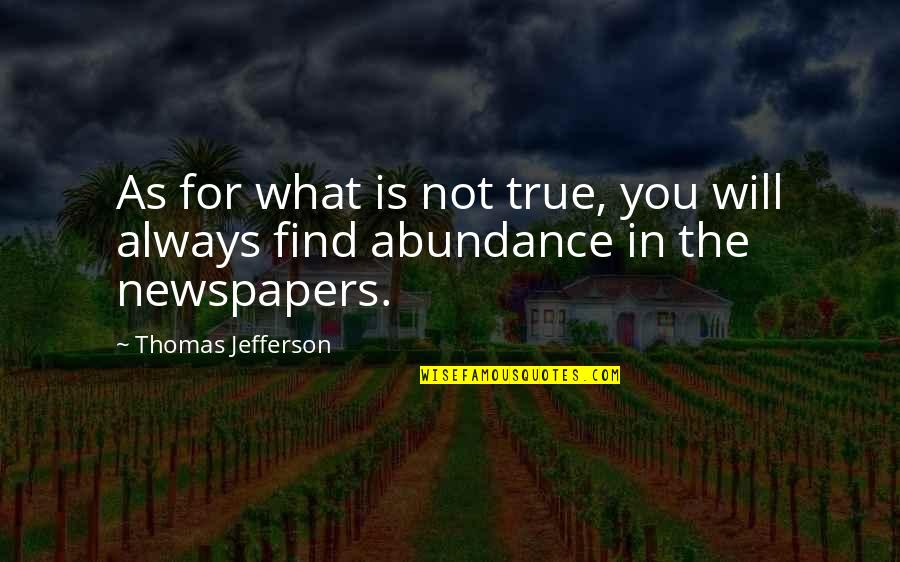 Good Documentation Quotes By Thomas Jefferson: As for what is not true, you will