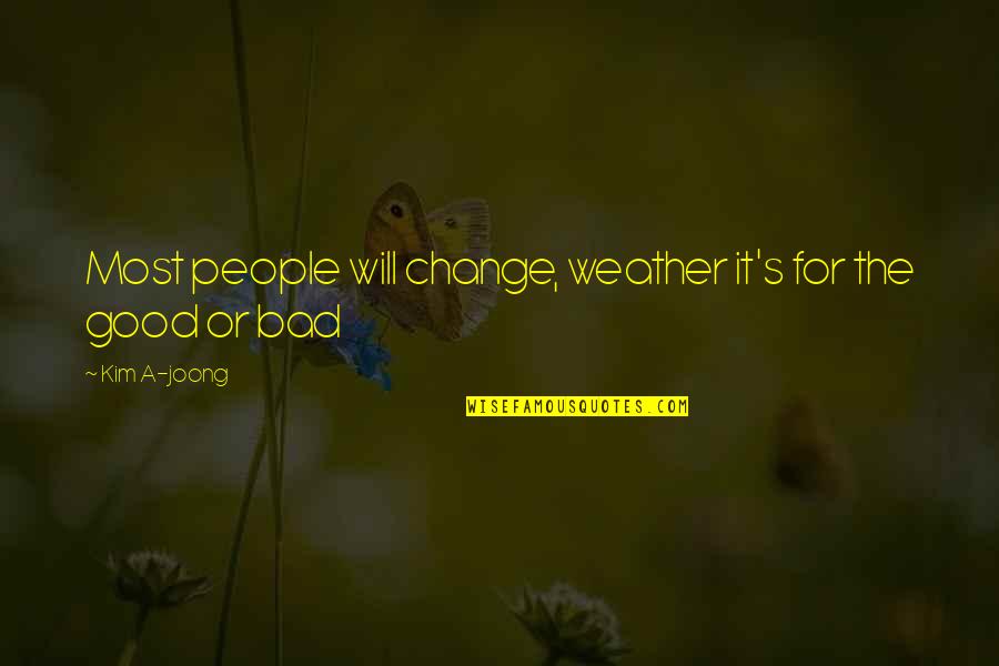 Good Drama Quotes By Kim A-joong: Most people will change, weather it's for the
