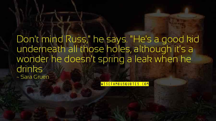 Good Drinks Quotes By Sara Gruen: Don't mind Russ," he says. "He's a good