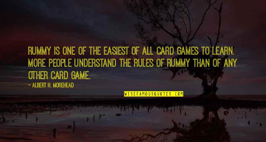 Good Drug Dealer Quotes By Albert H. Morehead: Rummy is one of the easiest of all
