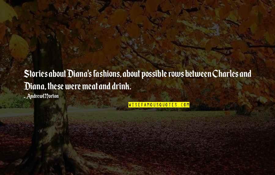 Good Drum Quotes By Andrew Morton: Stories about Diana's fashions, about possible rows between Good Drum Quotes By Andrew Morton: Stories about Diana's fashions, about possible rows between