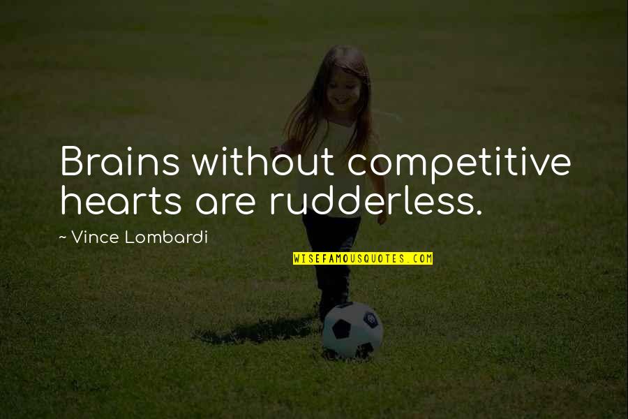 Good Drum Quotes By Vince Lombardi: Brains without competitive hearts are rudderless. Good Drum Quotes By Vince Lombardi: Brains without competitive hearts are rudderless.