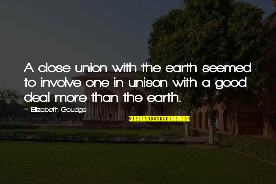 Good Earth Best Quotes By Elizabeth Goudge: A close union with the earth seemed to