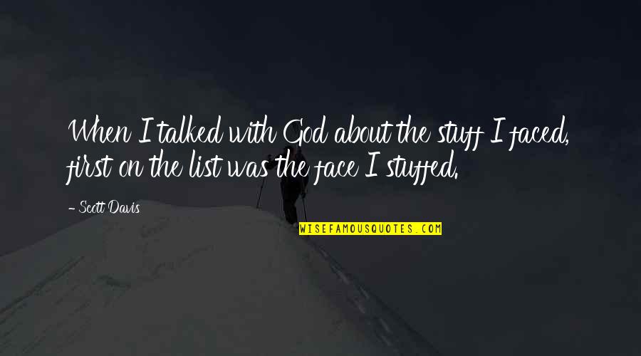 Good Earthbound Quotes By Scott Davis: When I talked with God about the stuff