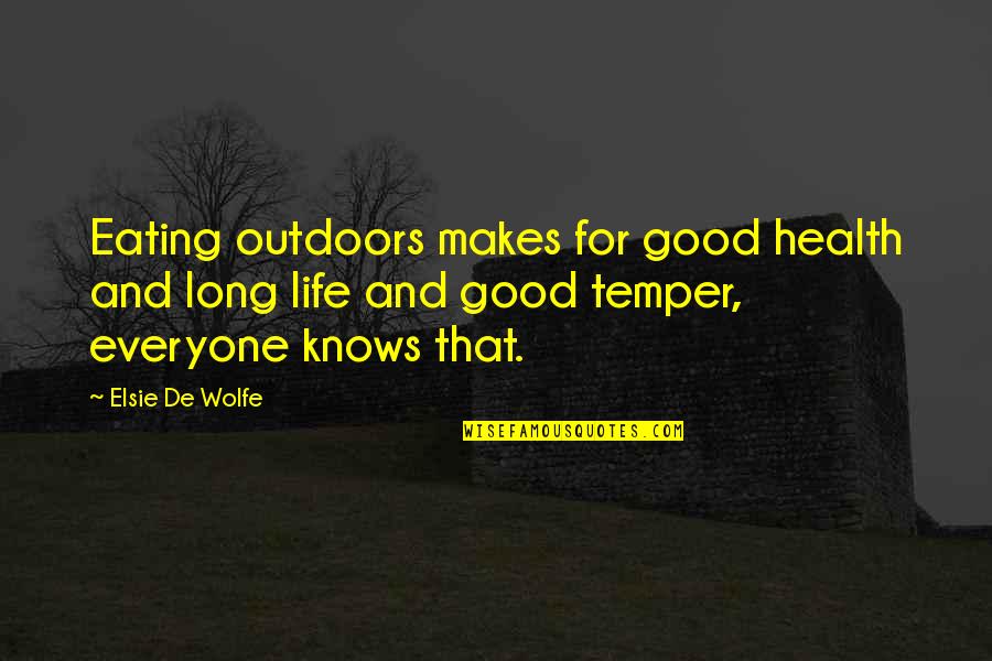 Good Eating Quotes By Elsie De Wolfe: Eating outdoors makes for good health and long