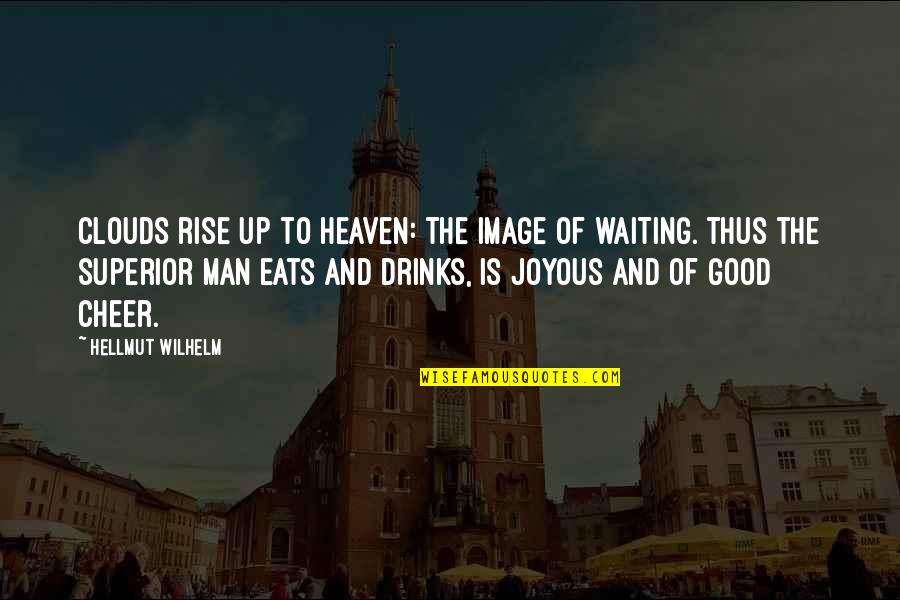 Good Eats Quotes By Hellmut Wilhelm: Clouds rise up to heaven: The image of Good Eats Quotes By Hellmut Wilhelm: Clouds rise up to heaven: The image of