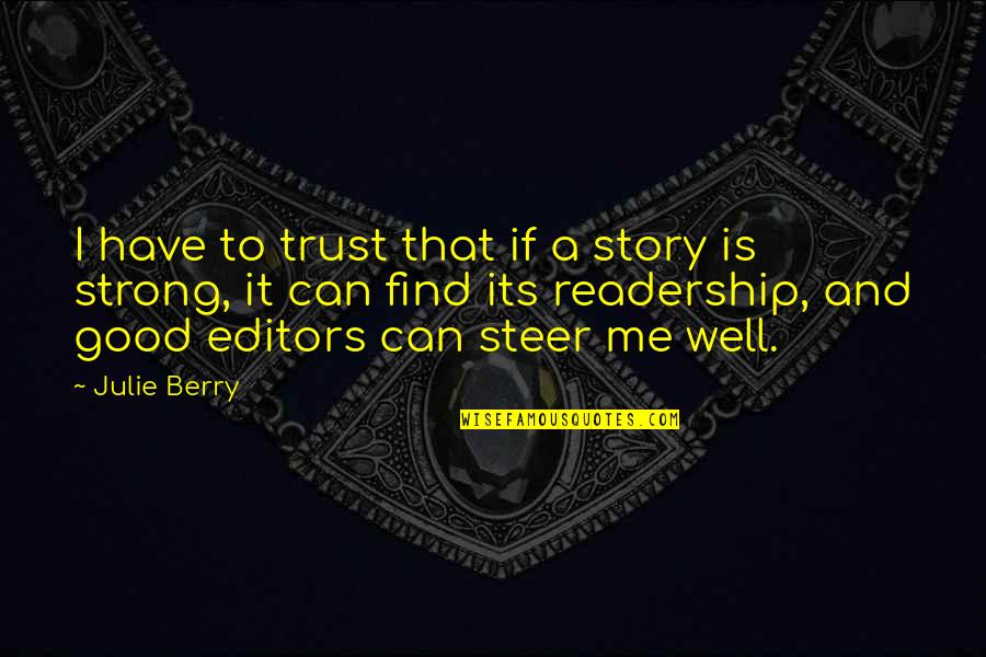 Good Editors Quotes By Julie Berry: I have to trust that if a story