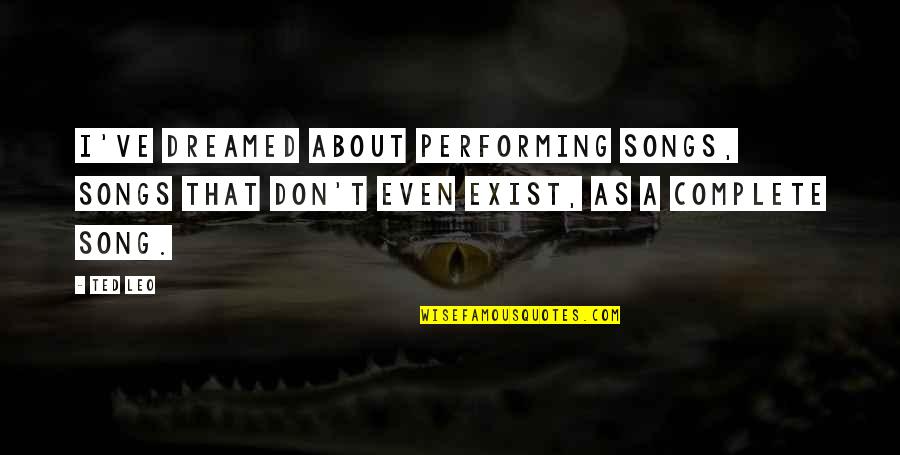 Good Educated Quotes By Ted Leo: I've dreamed about performing songs, songs that don't