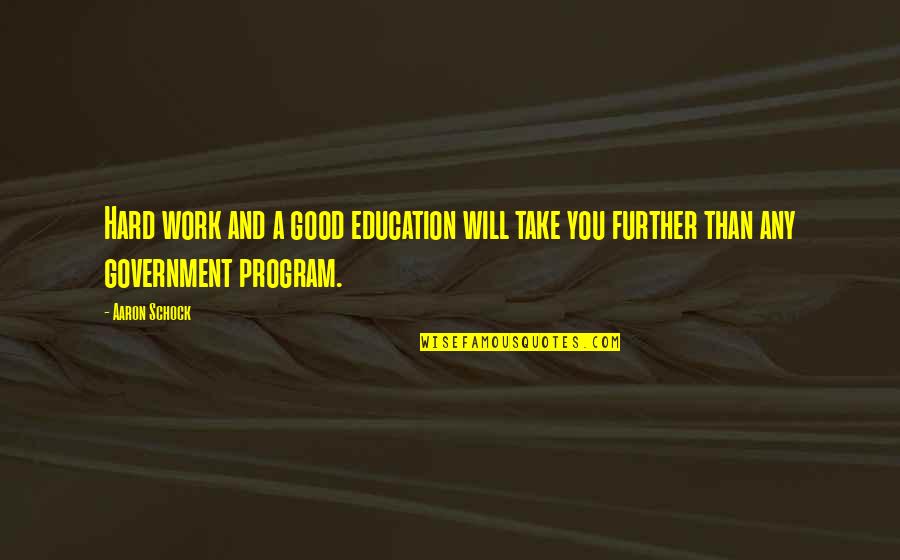 Good Education Quotes By Aaron Schock: Hard work and a good education will take