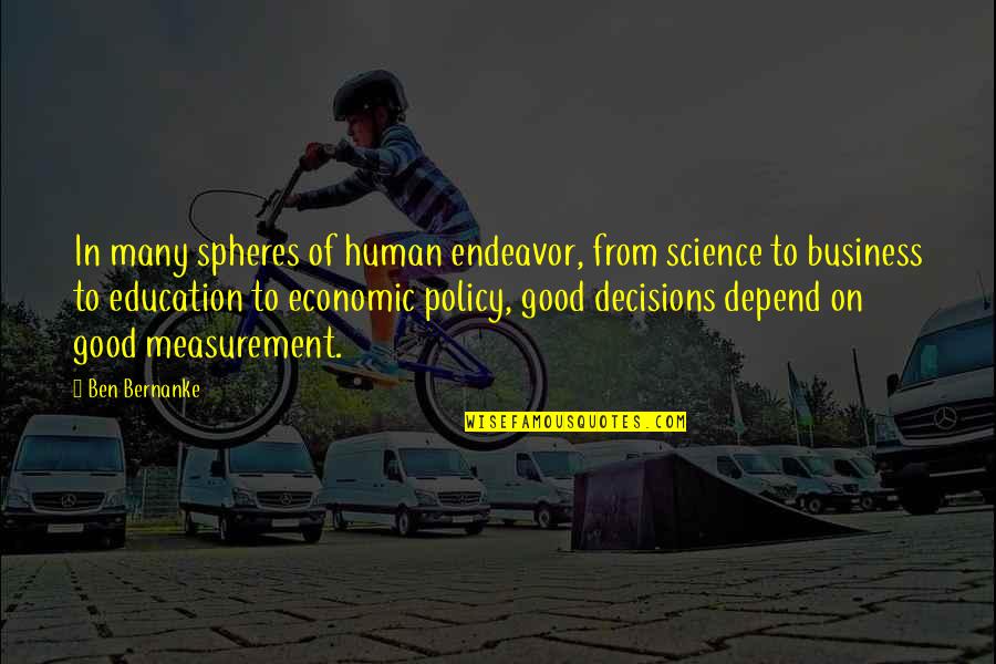 Good Education Quotes By Ben Bernanke: In many spheres of human endeavor, from science