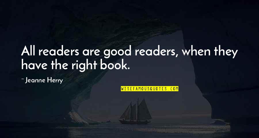 Good Education Quotes By Jeanne Herry: All readers are good readers, when they have