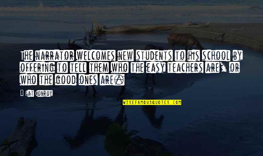 Good Education Quotes By Pat Conroy: The narrator welcomes new students to his school