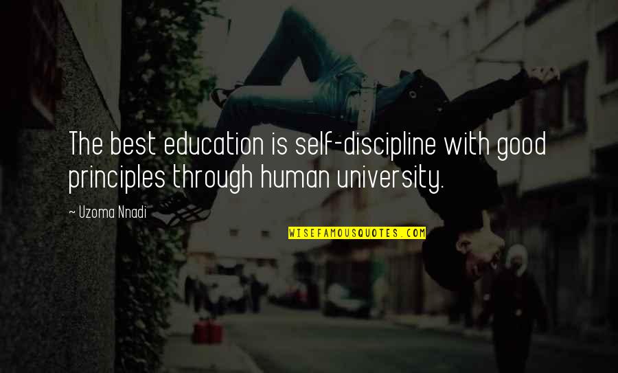 Good Education Quotes By Uzoma Nnadi: The best education is self-discipline with good principles