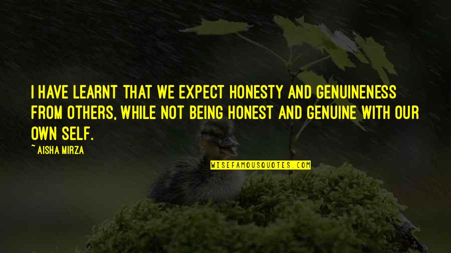 Good Eeyore Quotes By Aisha Mirza: I have learnt that we expect honesty and
