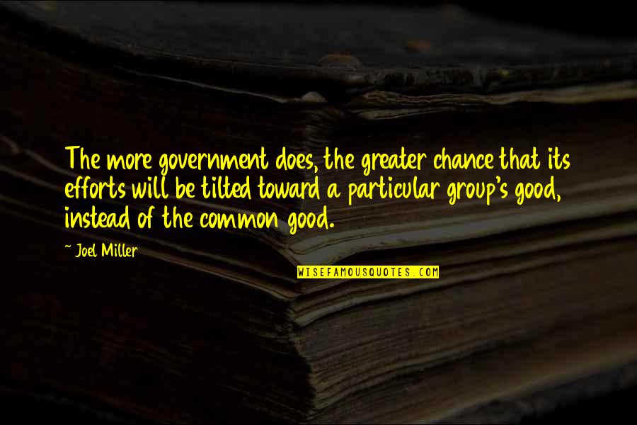 Good Effort Quotes By Joel Miller: The more government does, the greater chance that