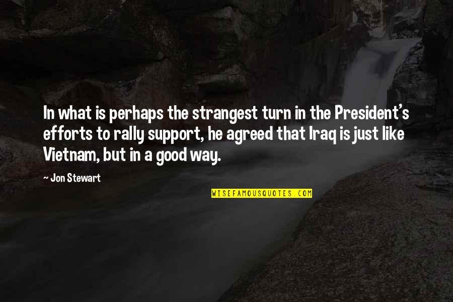Good Effort Quotes By Jon Stewart: In what is perhaps the strangest turn in