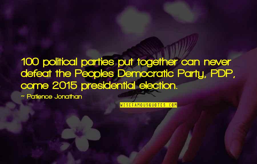 Good Election Quotes By Patience Jonathan: 100 political parties put together can never defeat