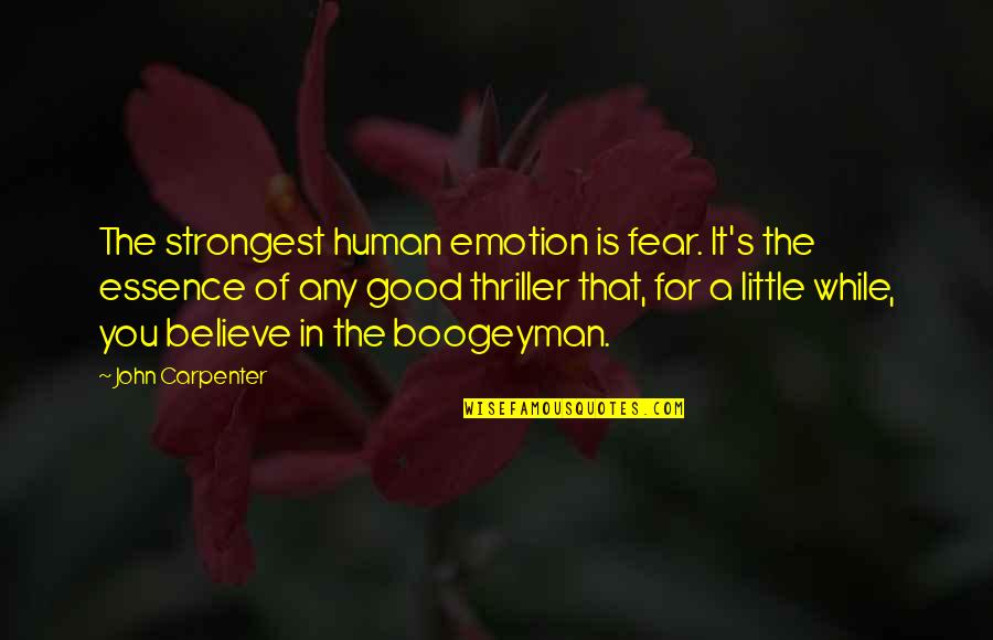 Good Emotion Quotes By John Carpenter: The strongest human emotion is fear. It's the