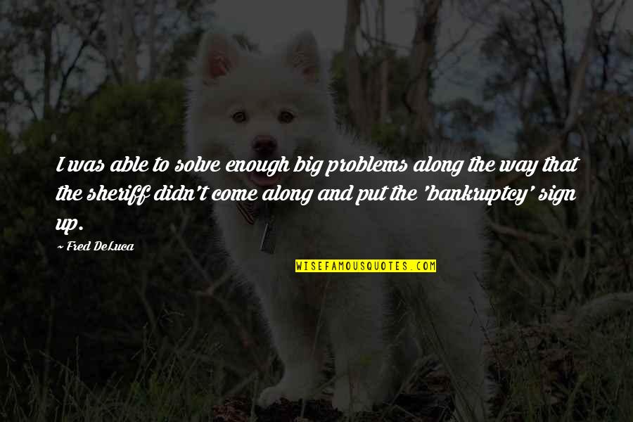 Good Ender's Game Quotes By Fred DeLuca: I was able to solve enough big problems