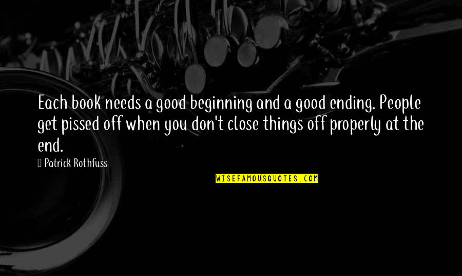 Good Ending Quotes By Patrick Rothfuss: Each book needs a good beginning and a