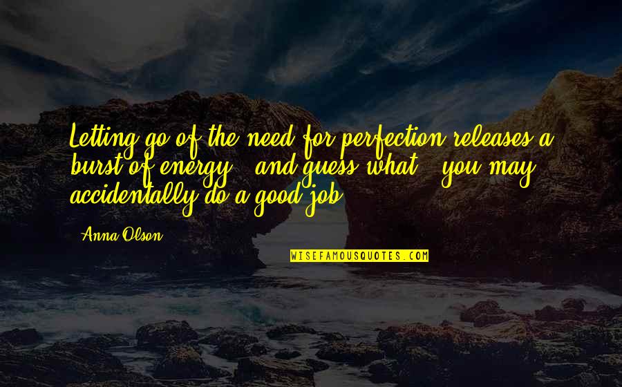 Good Energy Quotes By Anna Olson: Letting go of the need for perfection releases