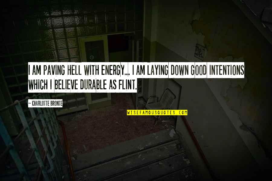 Good Energy Quotes By Charlotte Bronte: I am paving hell with energy... I am