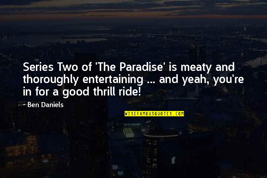 Good Entertaining Quotes By Ben Daniels: Series Two of 'The Paradise' is meaty and