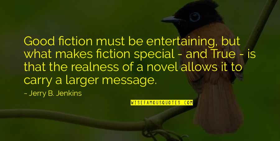 Good Entertaining Quotes By Jerry B. Jenkins: Good fiction must be entertaining, but what makes