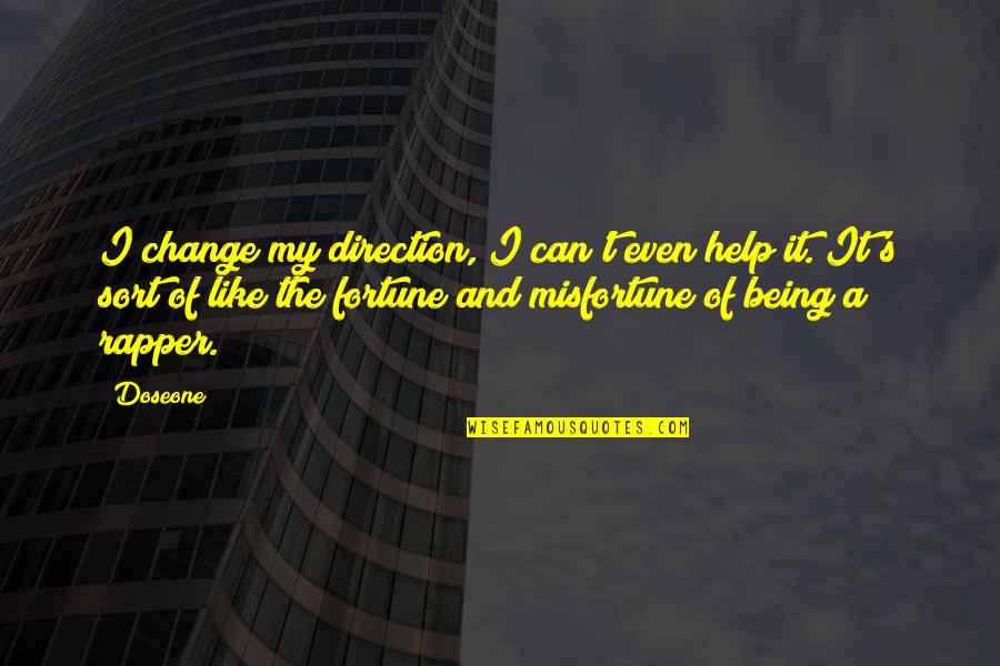 Good Equivocation Quotes By Doseone: I change my direction, I can't even help