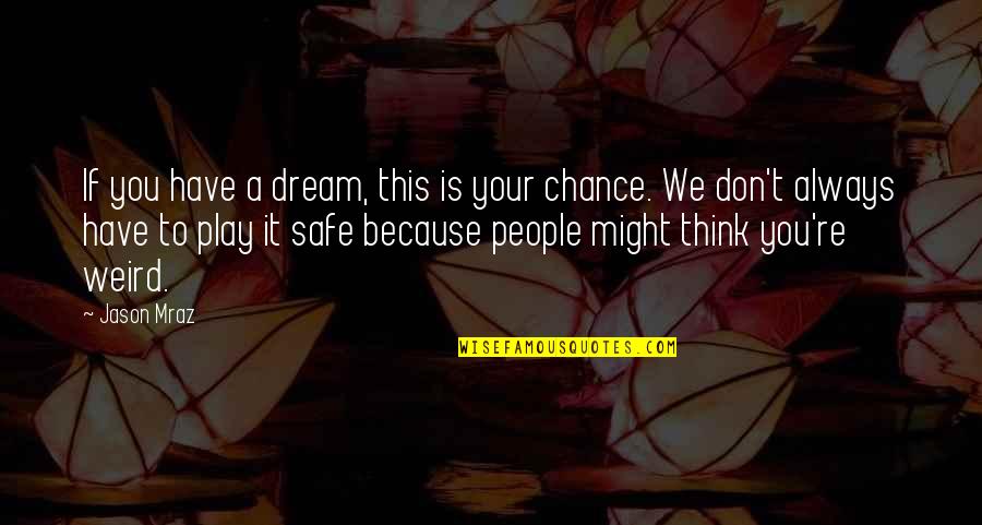 Good Esperanto Quotes By Jason Mraz: If you have a dream, this is your Good Esperanto Quotes By Jason Mraz: If you have a dream, this is your