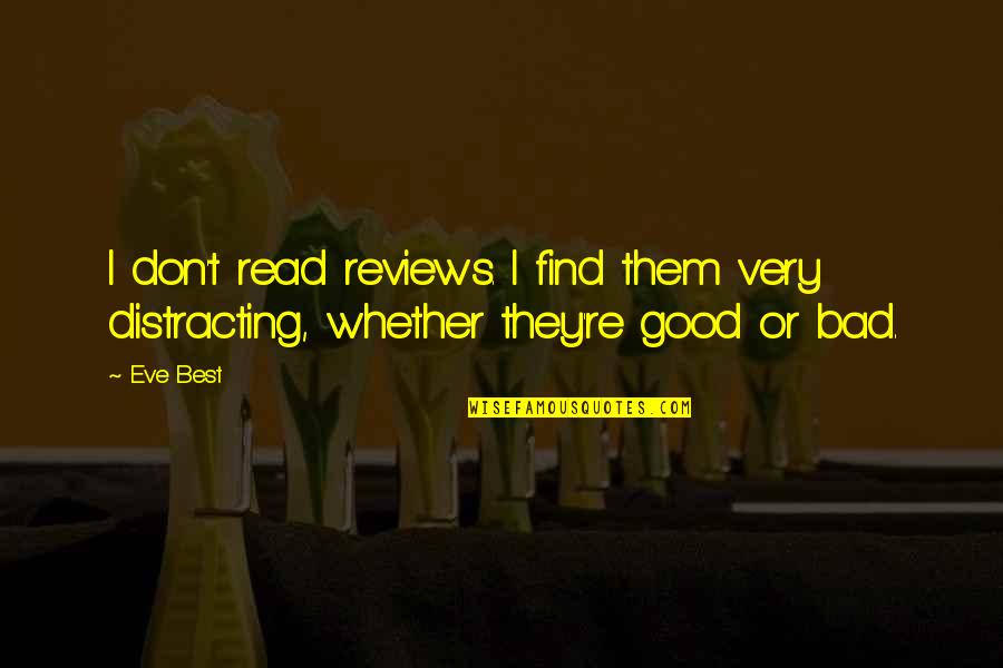 Good Eve Quotes By Eve Best: I don't read reviews. I find them very