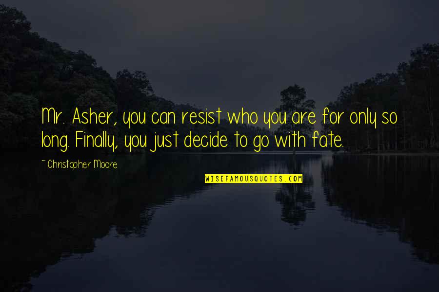 Good Evening Images With Hindi Quotes By Christopher Moore: Mr. Asher, you can resist who you are